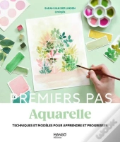 Aquarelle : Techniques Et Modèles Pour Apprendre Et Progresser