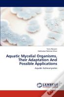 Aquatic Mycelial Organisms, Their Adaptation And Possible Applications