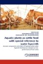 Aquatic Plants As Cattle Feed With Special Reference To Water Hyacinth - Preview