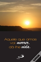 Capa do artigo Aquele Que Amas Vai Morrer, Dá-lhe Vida