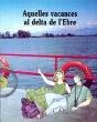 Aquelles Vacances Al Delta De L'Ebre - Preview