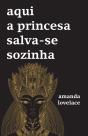Aqui a Princesa Salva-se Sozinha - Preview