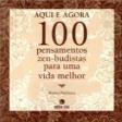 Aqui e Agora - 100 Pensamentos Zen-Budistas