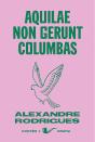 Aquilae Non Gerunt Columbas - Preview