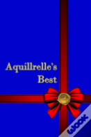 Aquillrelle'S Best