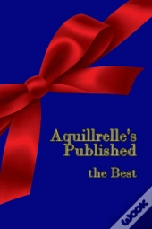 Aquillrelle'S Published, The Best