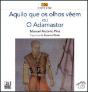 Aquilo que Os Olhos Vêem Ou o Adamastor - Preview
