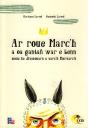 Ar Roue Marc'H : A Oa Gantan War E Benn Moue Ha Divskouarn E Varc'H Morvac'H - Preview