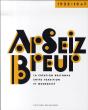 Ar Seiz Breur, 1923-1947 ; La Création Bretonne Entre Tradition Et Modernité - Preview