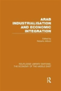 Arab Industrialisation And Economic Integration - Preview