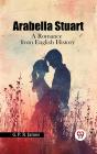Arabella Stuart A Romance From English History - Preview