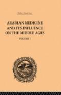 Arabian Medicine And Its Influence On The Middle Ages: Volume I