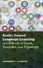 Arabic Second Language Learning And Effects Of Input, Transfer, And Typology - Preview