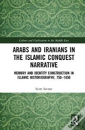 Arabs And Iranians In The Islamic Conquest Narrative