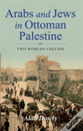 Arabs And Jews In Ottoman Palestine