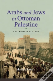 Arabs And Jews In Ottoman Palestine