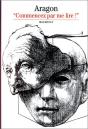 Aragon ; Commencez Par Me Lire - Preview