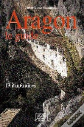 Aragon Le Guide ; 13 Itinéraires (2e Édition)