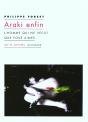 Araki Enfin : L'Homme Qui Ne Vécut Que Pour Aimer - Preview