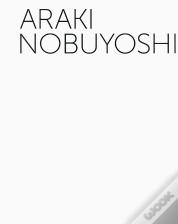 Araki Nobuyoshi ; Rétrospective