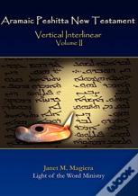 Aramaic Peshitta New Testament Vertical Interlinear Volume Ii