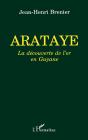 Arataye, La Decouverte De L'Or En Guyane - Preview
