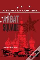 Arbat Square - A Story Of Our Time