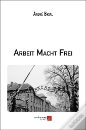 Arbeit Macht Frei
