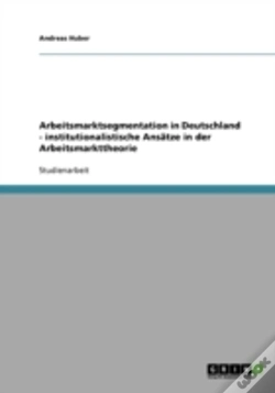 Capa do artigo Arbeitsmarktsegmentation In Deutschland - Institutionalistische Ansatze In Der Arbeitsmarkttheorie