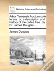 Capa do artigo Arbor Yemensis Fructum Cofè Ferens: Or,
