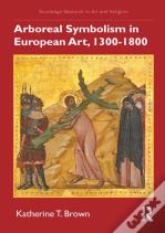 Arboreal Symbolism In European Art, 1300â€“1800
