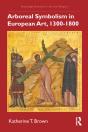 Arboreal Symbolism In European Art, 1300â€“1800 - Preview