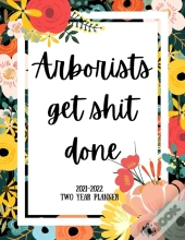 Arborists Get Shit Done 2021-2022 Two Year Planner