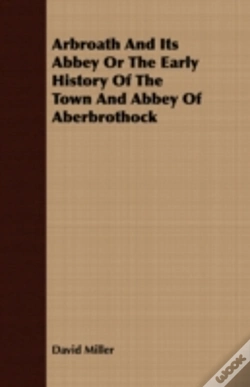 Capa do artigo Arbroath And Its Abbey Or The Early Hist