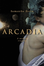Arcadia: A Modern Tragedy