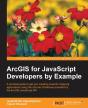 Arcgis For Javascript Developers By Example - Preview