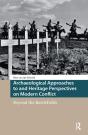 Archaeological Approaches To And Heritage Perspectives On Modern Conflict - Preview