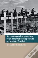 Archaeological Approaches To And Heritage Perspectives On Modern Conflict