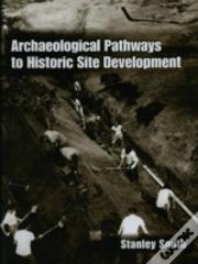 Archaeological Pathways To Historic Site Development