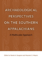 Archaeological Perspectives On The Southern Appalachians - Preview