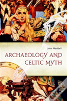 Archaeology And Celtic Myth