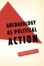 Archaeology As Political Action - Preview