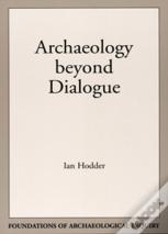 Archaeology Beyond Dialogue