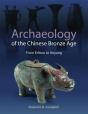 Archaeology Of The Chinese Bronze Age - Preview