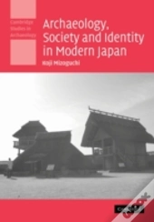 Archaeology, Society And Identity In Modern Japan