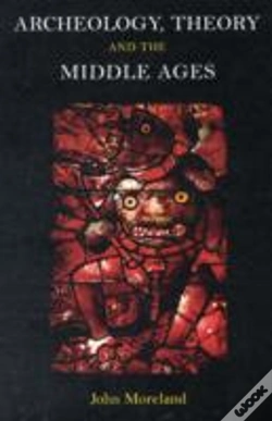 Capa do artigo Archaeology, Theory And The Middle Ages