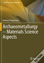 Archaeometallurgy Â€“ Materials Science Aspects