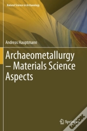 Archaeometallurgy Â€“ Materials Science Aspects