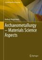 Archaeometallurgy - Materials Science Aspects - Preview
