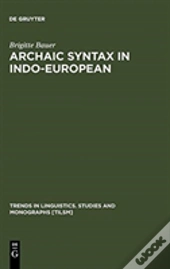 Archaic Syntax In Indo-European